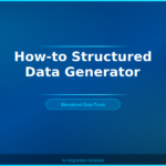 How-to Structured Data Generator